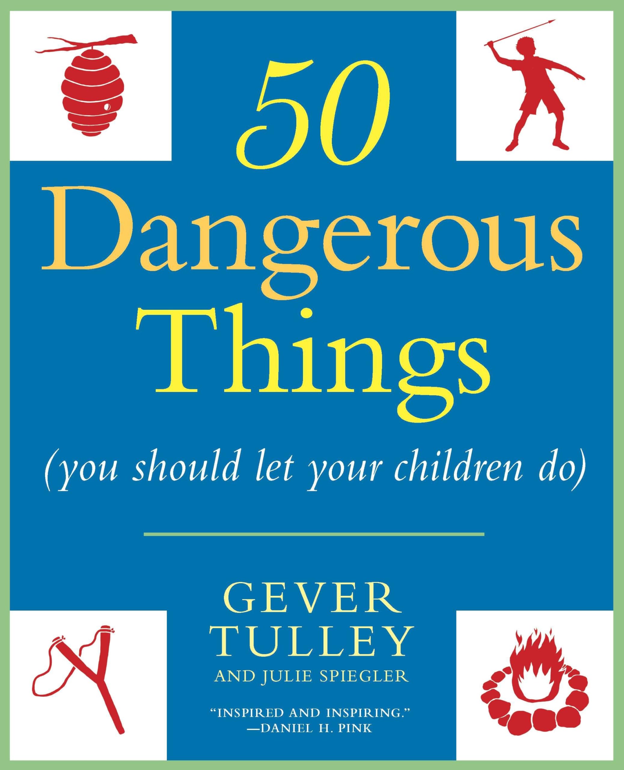 ‘50 Dangerous Things’ by Gever Tulley & Julie Spiegler